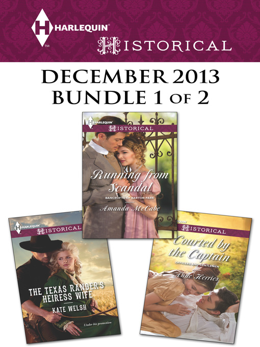 Title details for Harlequin Historical December 2013 - Bundle 1 of 2: The Texas Ranger's Heiress Wife\Running from Scandal\Courted by the Captain by Kate Welsh - Wait list